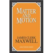 Matter and Motion by MAXWELL, JAMES CLERKLARMOR, JOSEPH, 9781573929899