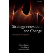 Strategy, Innovation, and Change Challenges for Management by Galavan, Robert; Murray, John; Markides, Costas, 9780199239900