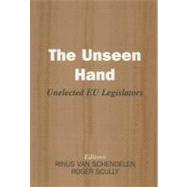 The Unseen Hand: Unelected Eu Legislators by Schendelen, M. P. C. M. Van; Scully, Roger, 9780203499900