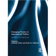 Emerging Powers in International Politics by Chatin, Mathilde; Gallarotti, Giulio M., 9780367229900