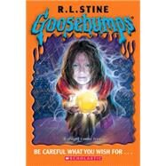 Goosebumps Be Careful What You Wish For... by Stine, R. L., 9780439669900