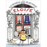Eloise The Ultimate Edition by Thompson, Kay; Knight, Hilary, 9780689839900