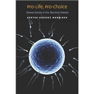Pro-Life, Pro-Choice by Manninen, Bertha Alvarez, 9780826519900