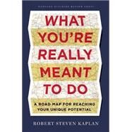 What You're Really Meant to Do by Kaplan, Robert Steven, 9781422189900