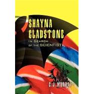 Shayna Gladstone : In Search of the Scientist by Murray, C. J., 9781450289900