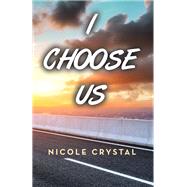 I Choose Us by Nicole Crystal, 9781665739900
