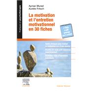 La motivation et l'entretien motivationnel en 30 fiches by Ayman MURAD; Aurlie Fritsch, 9782294769900