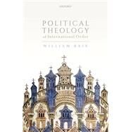 Political Theology of International Order by Bain, William, 9780198859901