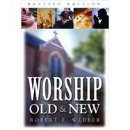 Worship Old and New Revised Edition by Robert E. Webber, 9780310479901