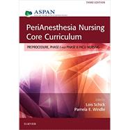 Perianesthesia Nursing Core Curriculum by Schick, Lois, R. N.; Windle, Pamela E., R. N., 9780323279901