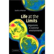 Life at the Limits: Organisms in Extreme Environments by David A. Wharton, 9780521039901