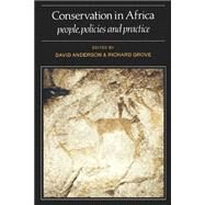 Conservation in Africa: Peoples, Policies and Practice by Edited by David Anderson , Richard H. Grove, 9780521349901