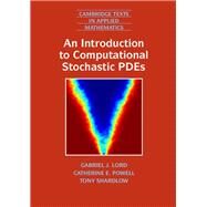An Introduction to Computational Stochastic Pdes by Gabriel J. Lord , Catherine E. Powell , Tony Shardlow, 9780521899901