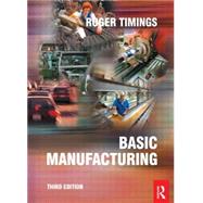 Basic Manufacturing, 3rd ed by Timings,Roger;Timings,Roger, 9780750659901