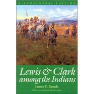 Lewis and Clark Among the Indians by Ronda, James P., 9780803289901