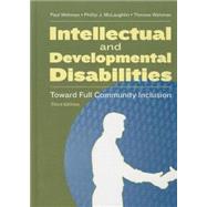 Intellectual and Developmental Disabilities : Toward Full Community Inclusion by Wehman, Paul, 9780890799901