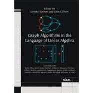 Graph Algorithms in the Language of Linear Algebra by Kepner, Jeremy; Gilbert, John, 9780898719901
