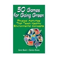 50 Games for Going Green by Scaini, Carol; Evans, Carolyn, 9781450419901