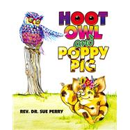 HOOT OWL AND POPPY PIG by Rev. Dr. Sue Perry, 9781489749901