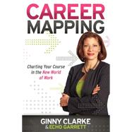 Career Mapping by Clarke, Ginny; Garrett, Echo, 9781600379901