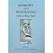 Memory and Mourning: Studies on Roman Death by Hope, Valerie; Huskinson, Janet, 9781842179901