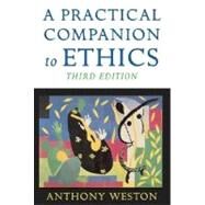 A Practical Companion to Ethics by Weston, Anthony, 9780195189902