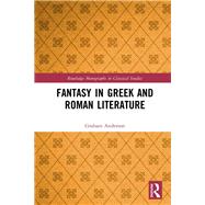 Fantasy in Greek and Roman Literature by Anderson, Graham, 9780367139902