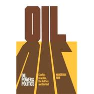 Oil, Power and Politics: Conflict of Asian and African Studies, Hebrew University of Jerusalem by Abir,Mordechai, 9780714629902