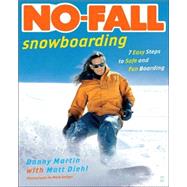 No-Fall Snowboarding 7 Easy Steps to Safe and Fun Boarding by Martin, Danny; Diehl, Matt; Seliger, Mark, 9780743269902