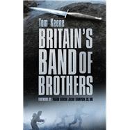 Britain's Band of Brothers by Keene, Tom; Thompson, Julian, 9780752489902