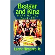 Beggar and King by Henares, Larry, Jr.; Pub, Tatay Jobo Elizes, 9781502599902