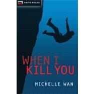 When I Kill You by Wan, Michelle, 9781554699902