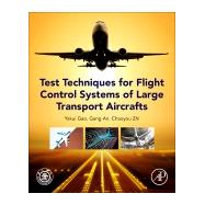 Test Techniques for Flight Control Systems of Large Transport Aircrafts by Gao, Yakui; An, Gang; Zhi, Chaoyou, 9780128229903