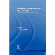 European Integration and the Cold War: Ostpolitik-Westpolitik, 1965-1973 by Ludlow; N. Piers, 9780415569903