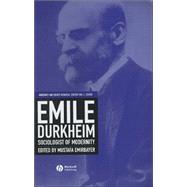 Emile Durkheim : Sociologist of Modernity by Emirbayer, Mustafa; Cohen, Ira J., 9780631219903