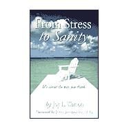 From Stress to Sanity : A Simple Guide to Calm and Empower Your Thinking by Watson, Joy L., 9780738859903