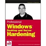 Professional Windows Desktop and Server Hardening by Grimes, Roger A., 9780764599903