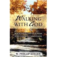Walking With God by Keller, W. Phillip, 9780825429903