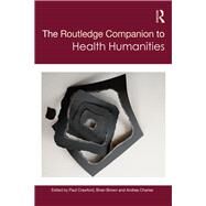 The Routledge Companion to Health Humanities by Crawford, Paul; Brown, Brian; Charise, Andrea, 9781138579903
