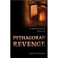 Pythagoras' Revenge : A Mathematical Mystery by Sangalli, Arturo, 9781400829903