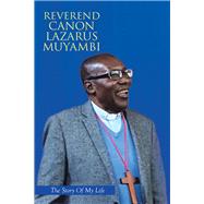 Reverend Canon Lazarus Muyambi by Muyambi, Canon Lazarus, 9781984589903