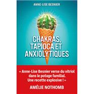 Chakras, tapioca et anxiolytiques by Anne-Lise Besnier, 9782824619903