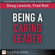 Being a Caring Leader: Compassion and Forgiveness by Lennick, Doug; Kiel, Fred, Ph.D., 9780132489904