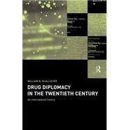 Drug Diplomacy in the Twentieth Century by McAllister,William B., 9780415179904