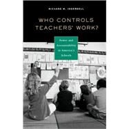 Who Controls Teachers' Work? by Ingersoll, Richard M., 9780674019904