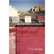 We, the People of Europe? by Balibar, Etienne; Swenson, James, 9780691089904