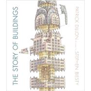 The Story of Buildings From the Pyramids to the Sydney Opera House and Beyond by Dillon, Patrick; Biesty, Stephen, 9780763669904