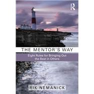 The Mentor's Way: Eight Rules for Bringing Out the Best in Others by Nemanick; Rik, 9781138189904