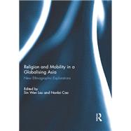 Religion and Mobility in a Globalising Asia: New Ethnographic Explorations by Lau; Sin Wen, 9781138949904