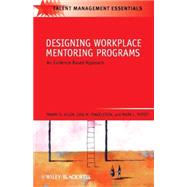 Designing Workplace Mentoring Programs An Evidence-Based Approach by Allen, Tammy D.; Finkelstein, Lisa M.; Poteet, Mark L., 9781405179904